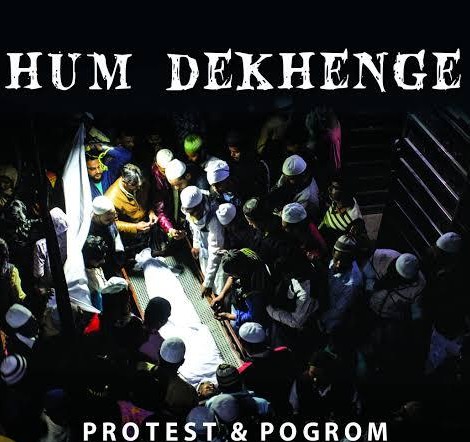 Hum Dekhenge: Protest & Pogrom - A Photo Document